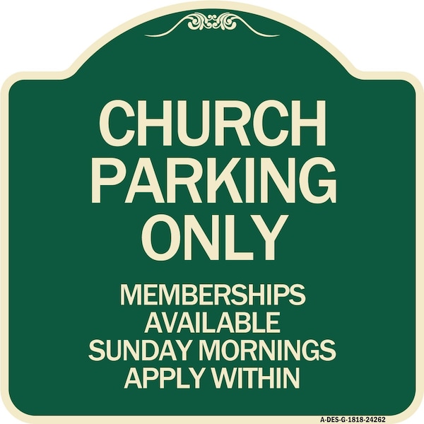 Signmission Church Parking Memberships Available Sunday Mornings Apply Within Alum Sign, 18" x 18", G-1818-24262 A-DES-G-1818-24262 - main